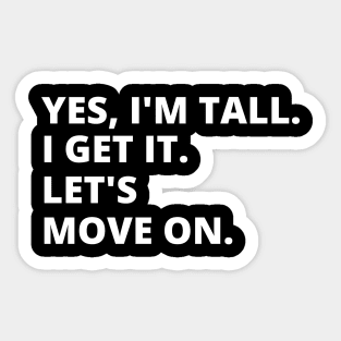 Yes I'm Tall - Funny Design Sticker